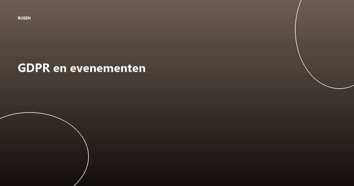 GDPR en evenementen: wat moet een welzijnsorganisatie weten?