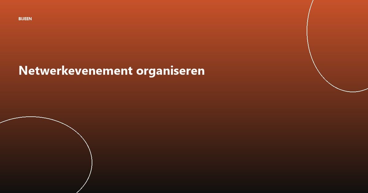 Netwerkevenement organiseren: hoe je echte verbindingen faciliteert
