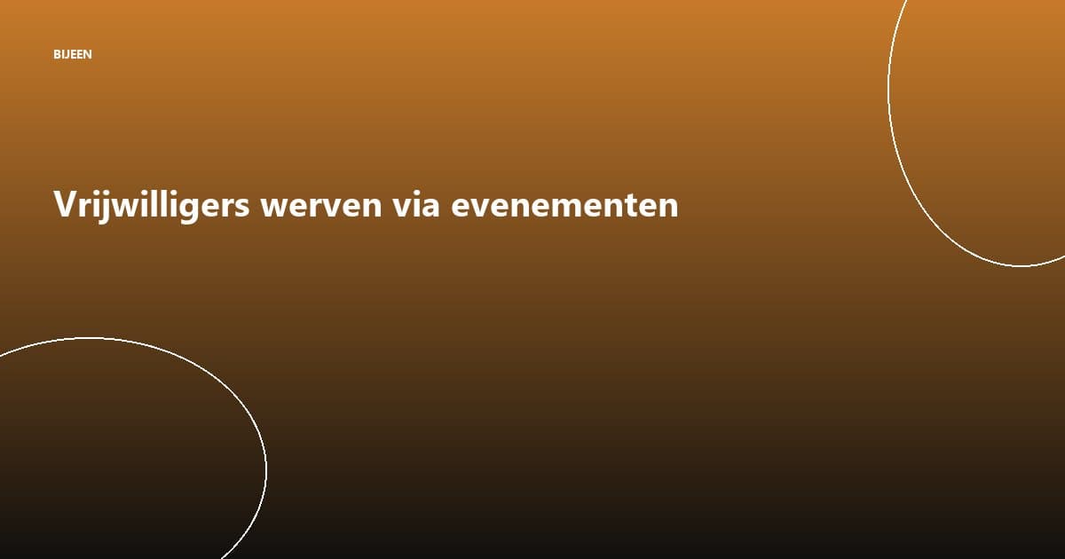 Vrijwilligers werven via evenementen: een onderbenutte kans
